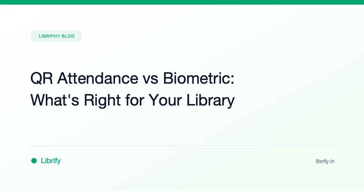 QR Attendance vs Biometric: What's Right for Your Library
